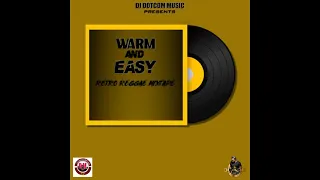 DJ DOTCOM PRESENTS WARM & EASY (RETRO REGGAE MIXTAPE)🎤🎵