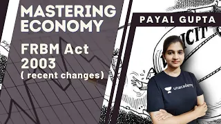 FRBM Act 2003 ( recent changes) | Mastering Economy | Payal Gupta | UPSC CSE