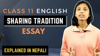 Sharing Tradition Class 11 Summary in Nepali || English Literature || Essay || NEB – Gurubaa