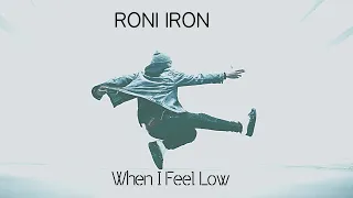 Roni Iron - When I Feel Low (Original Mix)