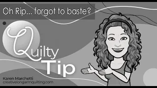 Quilty Tip - Oh Rip... forgot to baste?!!