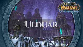 Ulduar - Music & Ambience | World of Warcraft Wrath of the Lich King