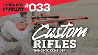 Ep. 033 - Custom Rifles | Things to Consider |
