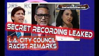 Secret recording LEAKED: LA City Council President's racist remarks - YCBB (YouCantBeatBlue)