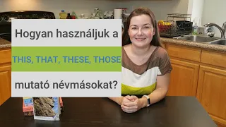 Angol kezdőknek 21: Hogyan használjuk a THIS, THAT, THESE, THOSE mutató névmásokat?