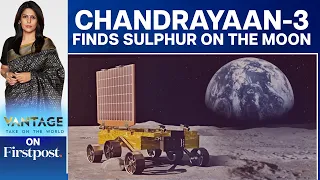 Chandrayaan-3 Rover Confirms Sulphur On Moon's Surface | Vantage with Palki Sharma