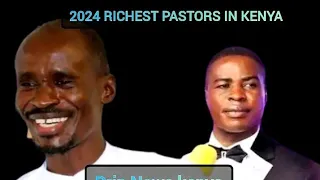 2024  RICHEST PASTORS IN KENYA