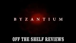 Byzantium Review - Off The Shelf Reviews