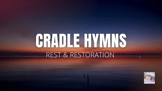 Cradle Hymns on Piano: One Hour of Timeless Hymns | Rest & Restoration (Season 1)