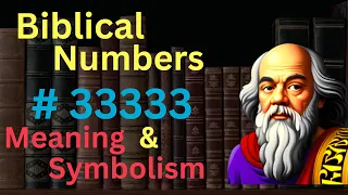 Biblical Number #33333 in the Bible – Meaning and Symbolism