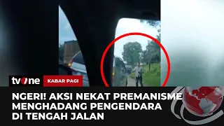 Warga Resah Aksi Premanisme yang Membahayakan | Kabar Pagi tvOne