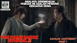 FILM KEKUATAN ROH PELINDUNG PALING LEGENDARIS - FILM DOULUO CONTINENT PART 1