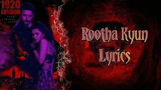 Rootha Kyun Lyrics | 1920 London | Sharma Joshi, Meera Chopra | Shaarib, Toshi, Mohit Chauhan, Payal