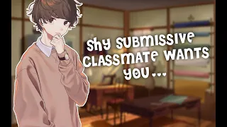 18+ ASMR | Your Shy Submissive classmate wants you...  [SPICY] [Pervy] [Cute] boyfriend ASMR RP