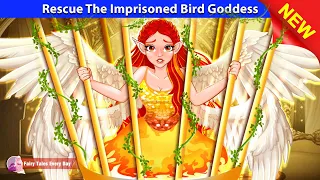 Rescue The Imprisoned Bird Goddess 🕊️👸 Bedtime Stories - English Fairy Tales 🌛 Fairy Tales Every Day