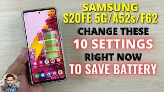 Samsung S20FE 5G/A52s/F62 : Change These 10 Settings Right Now To Save Battery