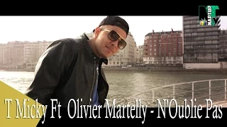 T Micky Ft Olivier Martelly-N'Oublie Pas