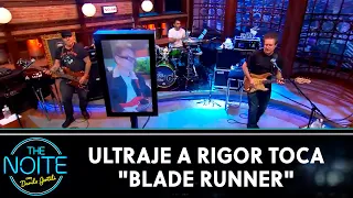Ultraje a Rigor toca "Blade Runner" | The Noite (06/07/20)