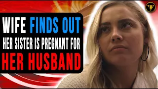 Wife Finds Out Her Sister Is Pregnant For Her Husband, What Happens Next Is Shocking.