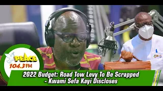 2022 Budget: Road Tolls To Be Scrapped - Kwami Sefa Kayi Discloses