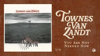 Townes Van Zandt - You Are Not Needed Now (Official Audio)