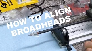 HOW TO ALIGN BROADHEADS