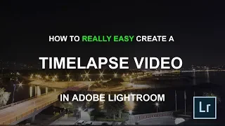 How to create a Timelapse with Adobe Lightroom - SUPER EASY