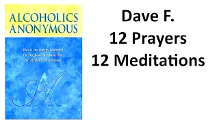 Alcoholics Anonymous --- Dave F. --- 12 Prayers & 12 Meditations