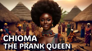 Chioma, the PRANK QUEEN - African Folktales