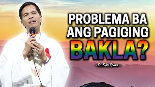 *ISSUE BA?* PROBLEMA BA ANG PAGIGING BAKLA? | Homily by Fr. Joseph Fidel Roura