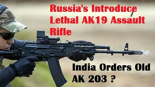 Russia Introduce Lethal Kalashnikov AK19 Assault Rifle, After Sealing India's AK203 Order ?