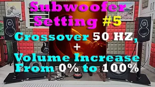Subwoofer Setting #5 : Crossover Frequency 50Hz, Volume increase from 0% to 100% ( Lipstick )