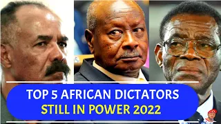 TOP 5 Most Dangerous African Dictators Still in Power 2022