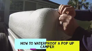 HOW TO Waterproof a Pop Up Camper