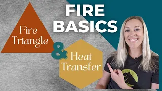 Learning Wildland Fire Basics- Fire Triangle & Heat Transfer