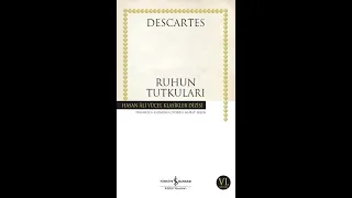 Rene Descartes - Ruhun Tutkuları [Birinci Bölüm (3/11)]