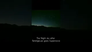 Night sky after betelgeuse goes supernova