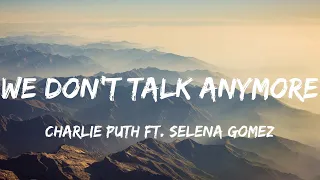 We Don't Talk Anymore - Charlie Puth ft. Selena Gomez (Lyrics)