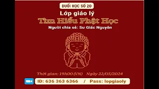 BUỔI HỌC 20 - LỚP PHẬT PHÁP CĂN BẢN - SƯ TOẠI KHANH (SƯ GIÁC NGUYÊN) NGÀY 23/05/2024