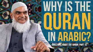 Why is the Quran in Arabic? Questions about the Quran, Part 10 | Dr. Shabir Ally