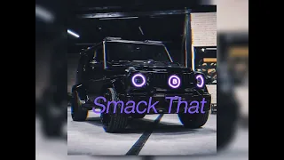 Smack That (Slowed + Deeper Version) 🦏