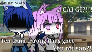 ●Phim ngắn:CÁI GÌ?!! TÊN TRÙM TRƯỜNG ĐÁNG GHÉT YÊU TÔI SAO??!《Gacha life Vietnam》 By:Bear