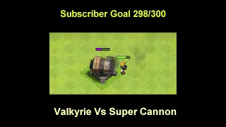 Valkyrie Vs Super Cannon