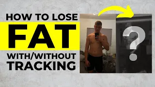 How to Lose FAT with/without Tracking (NO B.S)