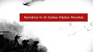 România în Al Doilea Război Mondial în 6 minute