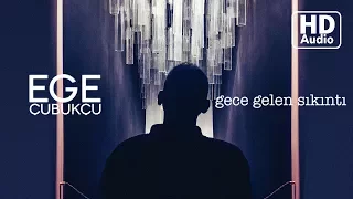 Ege Çubukçu - Gece Gelen Sıkıntı (Official Audio)