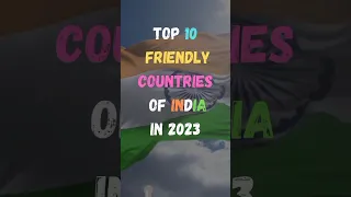 Top 10 Friendly Countries Of India In 2023 | #shorts #2023 #countries