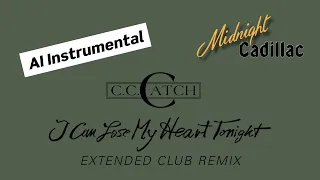 C. C. CATCH I Can Lose My Heart Tonight (Extended Club Remix) (AI Instrumental)