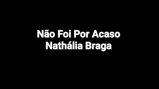 Não Foi Por Acaso - Nathália Braga (CANTADO & LEGENDADO) *cover Paulo Neto*
