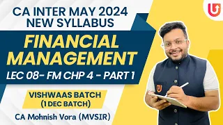 L 8 | FM Chp 4 | Part 1 | CA Inter May 24  | New Syl. | 1 Dec Batch | MVSIR